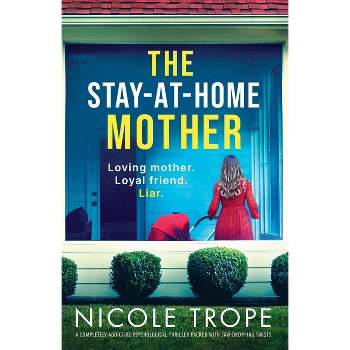The Stay-at-Home Mother - by  Nicole Trope (Paperback)
