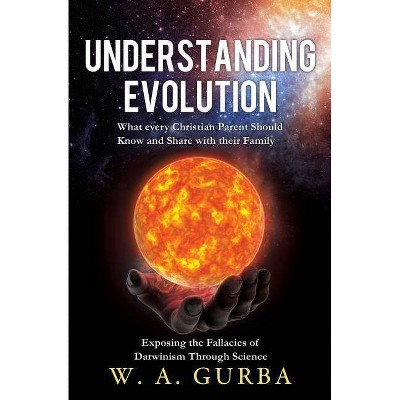 Understanding Evolution - by  W a Gurba (Paperback)