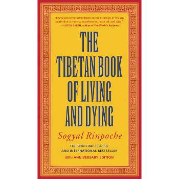 The Tibetan Book of Living and Dying - by  Sogyal Rinpoche (Paperback)