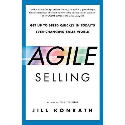 Agile Selling - by  Jill Konrath (Paperback)