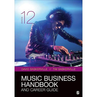 Music Business Handbook and Career Guide - 12th Edition by  David Baskerville & Timothy Baskerville (Paperback)