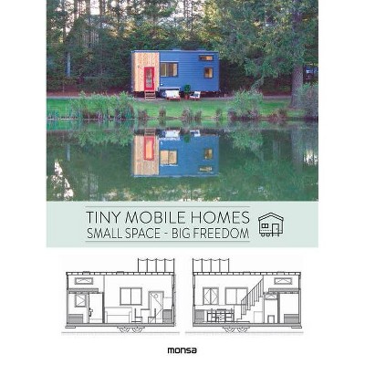 Tiny Mobile Homes - by  Anna Minguet (Hardcover)