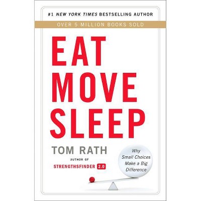 Eat Move Sleep - by  Tom Rath (Hardcover)