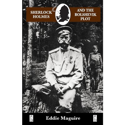 Sherlock Holmes and the Bolshevik Plot - (Breese Books Sherlock Holmes Collection) by  Eddie Maguire (Paperback)