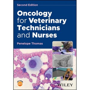 Oncology for Veterinary Technicians and Nurses - 2nd Edition by  Penelope Thomas (Paperback) - 1 of 1