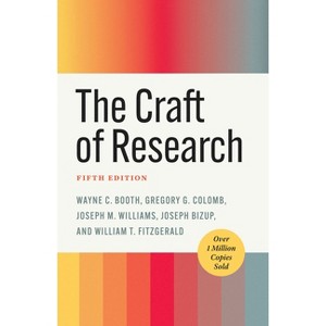 The Craft of Research, Fifth Edition - (Chicago Guides to Writing, Editing, and Publishing) 5th Edition (Hardcover) - 1 of 1
