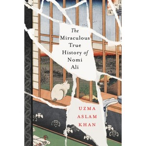 The Miraculous True History of Nomi Ali - by  Uzma Aslam Khan (Paperback) - 1 of 1