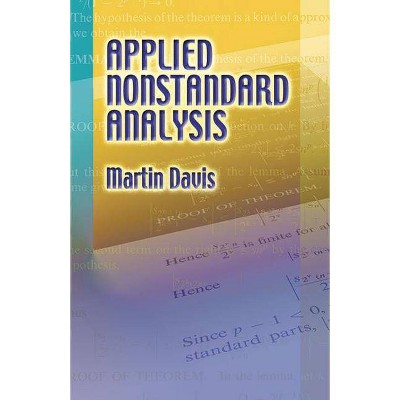  Applied Nonstandard Analysis - (Dover Books on Mathematics) by  Martin Davis (Paperback) 