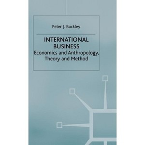 International Business - (Economics and Anthropology, Theory and Method) by  Peter J Buckley (Hardcover) - 1 of 1