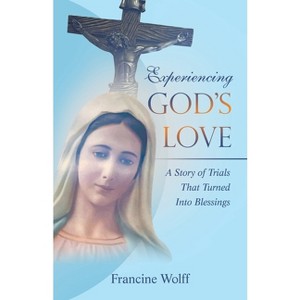 Experiencing God's Love - by  Francine Wolff (Paperback) - 1 of 1