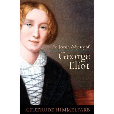 The Jewish Odyssey of George Eliot - by  Gertrude Himmelfarb (Paperback)