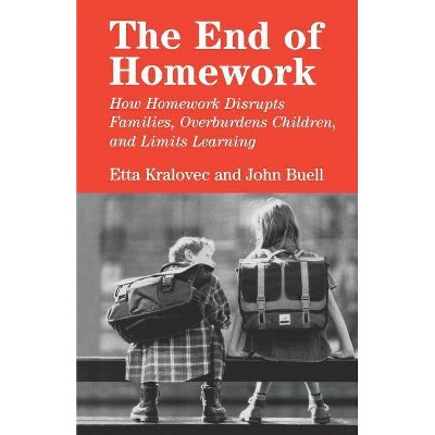 The End of Homework - by  Etta Kralovec & John Buell (Paperback)