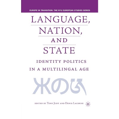Language, Nation and State - (Europe in Transition: The NYU European Studies) by  T Judt & D Lacorne (Paperback)