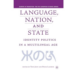 Language, Nation and State - (Europe in Transition: The NYU European Studies) by  T Judt & D Lacorne (Paperback) - 1 of 1