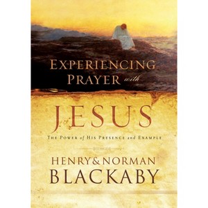 Experiencing Prayer with Jesus - by  Henry Blackaby & Norman Blackaby (Paperback) - 1 of 1