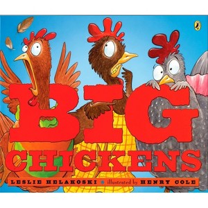 Big Chickens - by  Leslie Helakoski (Paperback) - 1 of 1