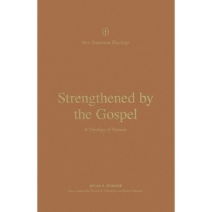 Strengthened by the Gospel - (New Testament Theology) by  Brian S Rosner (Paperback) - 1 of 1