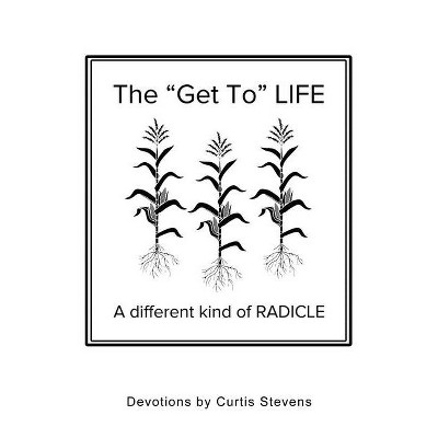 The Get to Life - by  Curtis Stevens (Paperback)