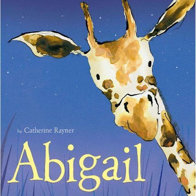 Abigail - by  Catherine Rayner (Hardcover)
