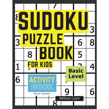 Sudoku Puzzle Basic Level For Kids Brain Games For Kids Ages 8-12 Years - (Activity Books) 2nd Edition,Large Print by  William Liam (Paperback)