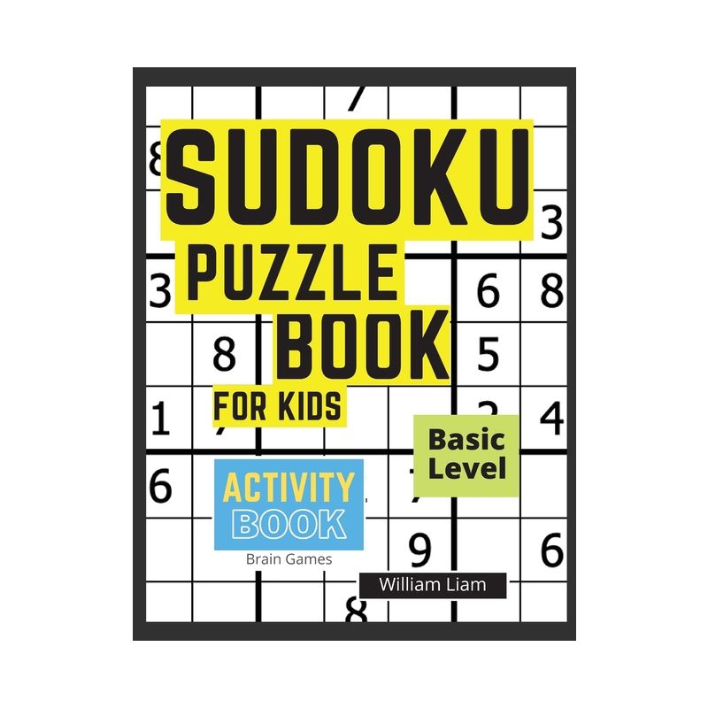 Sudoku Puzzle Basic Level For Kids Brain Games For Kids Ages 8-12 Years - (Activity Books) 2nd Edition,Large Print by  William Liam (Paperback), 1 of 2