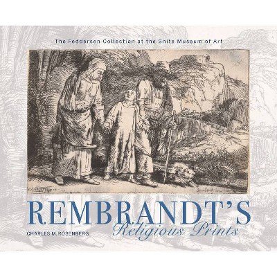 Rembrandt's Religious Prints - by  Charles M Rosenberg (Hardcover)