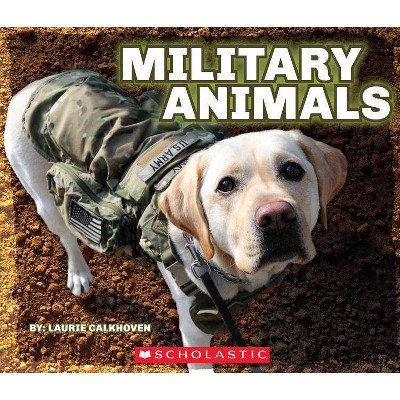 Military Animals with Dog Tags - by  Laurie Calkhoven (Paperback)