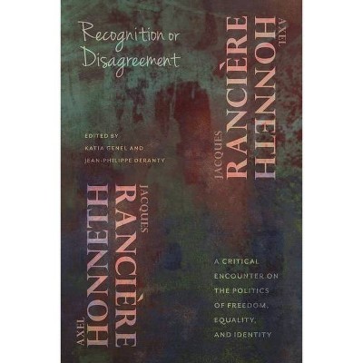 Recognition or Disagreement - (New Directions in Critical Theory) by  Axel Honneth & Jacques Rancière (Hardcover)