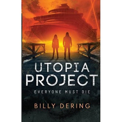 Utopia Project- Everyone Must Die - by  Billy Dering (Paperback)