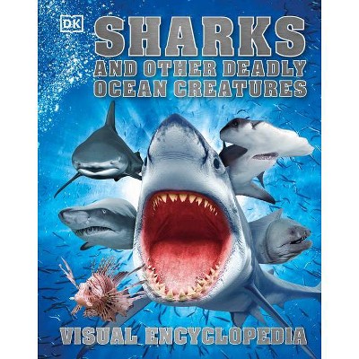 Sharks and Other Deadly Ocean Creatures Visual Encyclopedia - by  DK (Hardcover)