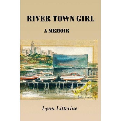 River Town Girl - by  Lynn Litterine (Paperback)