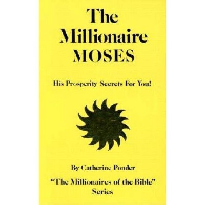 The Millionaire Moses - (Millionaires of the Bible Series) by  Catherine Ponder (Paperback)