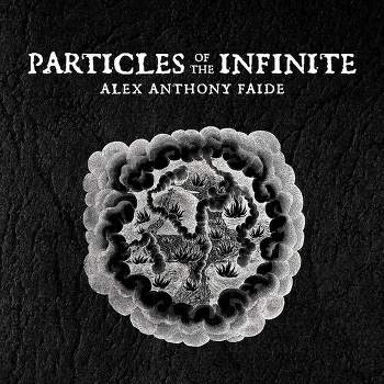 Alex Anthony Faide - Particles Of The Infinite (CD)