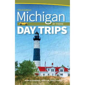 Michigan Day Trips by Theme - 3rd Edition by  Kathryn Houghton (Paperback)