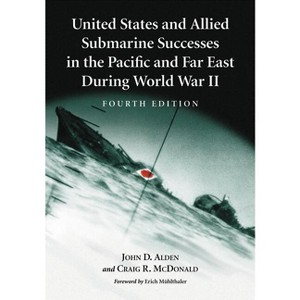 United States and Allied Submarine Successes in the Pacific and Far East During World War II, 4th ed. - 4th Edition (Paperback) - 1 of 1
