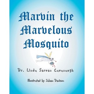 Marvin the Marvelous Mosquito - by  Linda Serven Cavanaugh (Paperback) - 1 of 1