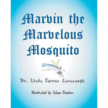 Marvin the Marvelous Mosquito - by  Linda Serven Cavanaugh (Paperback)