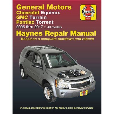 Chevrolet Equinox 2005 Thru 2017, GMC Terrain 2010 Thru 2017 & Pontiac Torrent 2005 Thru 2009 Haynes Repair Manual - (Haynes Automotive) 2nd Edition