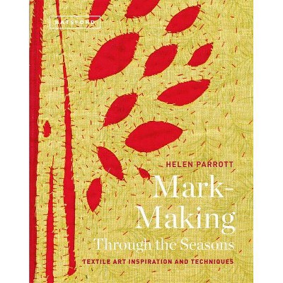 Mark-Making Through the Seasons - by  Helen Parrott (Hardcover)