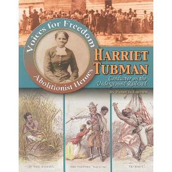 Harriet Tubman: Conductor on the Underground Railroad - (Voices for Freedom) by  Patricia Lantier (Paperback)