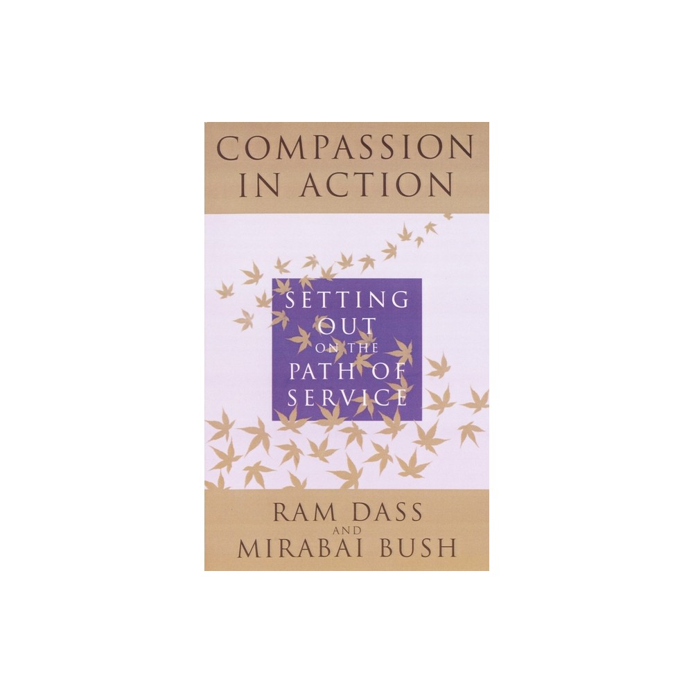 Compassion in Action - 2nd Edition by Ram Dass (Paperback)