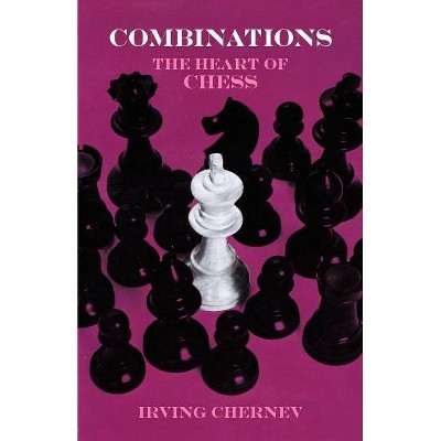 Combinations - (Dover Chess) Annotated by  Irving Vhernev & Irving Chernev (Paperback)