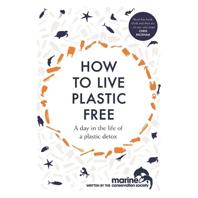 How to Live Plastic Free - by  Marine Conservation Society (Paperback)