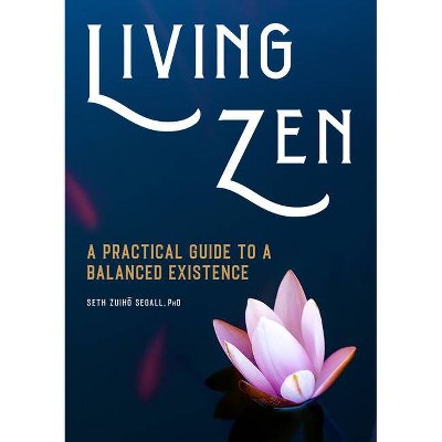 Living Zen - by  Seth Zuih&#333 & Segall (Paperback)