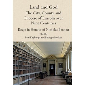 Land and God: The City, County and Diocese of Lincoln Over Nine Centuries - by  Paul Dryburgh & Philippa M Hoskin (Hardcover) - 1 of 1