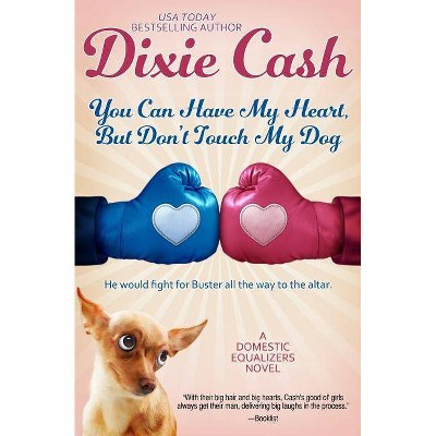 You Can Have My Heart, but Don't Touch My Dog - (Domestic Equalizers) by  Dixie Cash (Paperback)