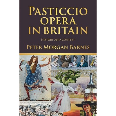 Pasticcio Opera in Britain - by  Peter Morgan Barnes (Hardcover)