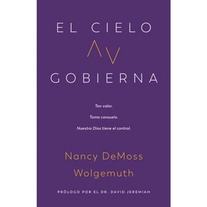 El Cielo Gobierna (Heaven Rules) - by  Nancy DeMoss Wolgemuth (Paperback) - 1 of 1