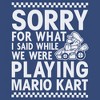 Men's Nintendo Sorry For What I Said Playing Mario Kart T-Shirt - 2 of 4