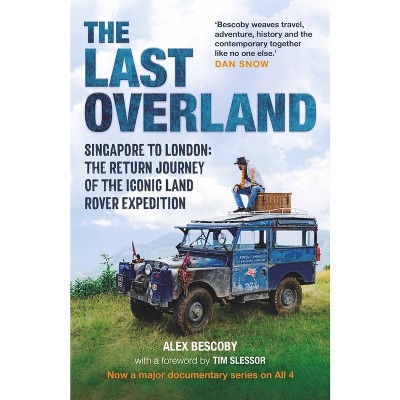 The Last Overland - by  Alex Bescoby (Paperback)